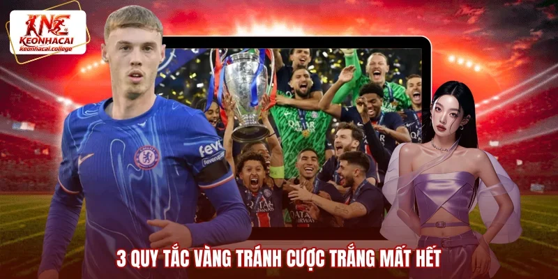 3 Quy tắc vàng tránh cược trắng mất hết