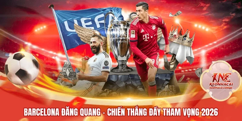Barcelona Đăng Quang | Chiến Thắng Đầy Tham Vọng 2026