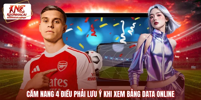 Cẩm nang 4 điều phải lưu ý khi xem bảng data online