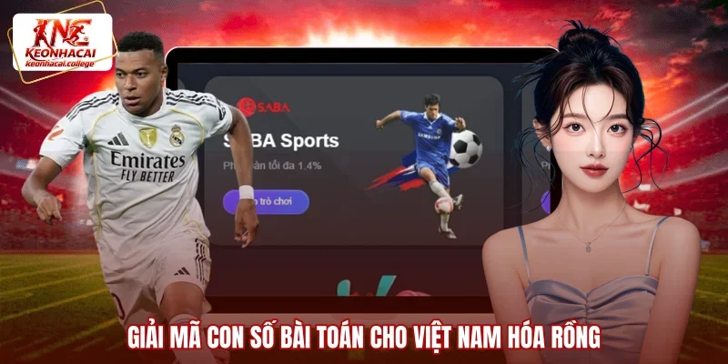 Giải mã con số bài toán cho Việt Nam hóa rồng