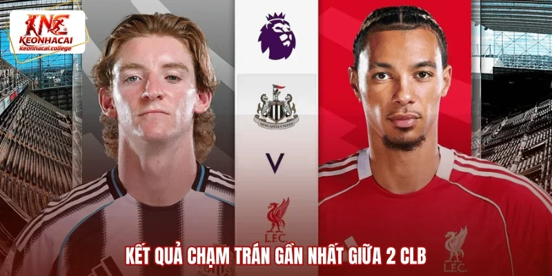 Kết quả chạm trán gần nhất giữa 2 CLB