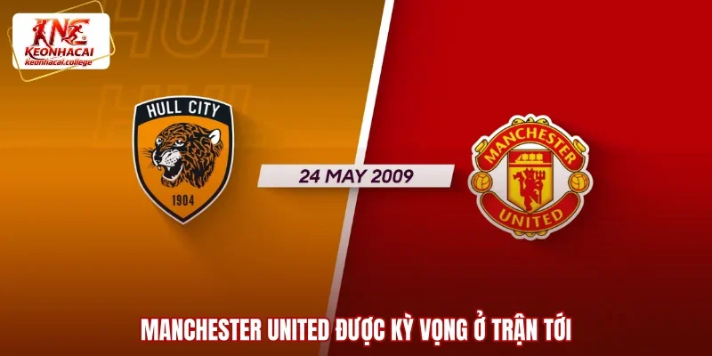 Manchester United được kỳ vọng ở trận tới