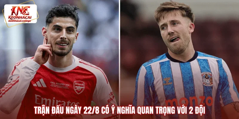 Trận đấu ngày 22/8 có ý nghĩa quan trọng với 2 đội